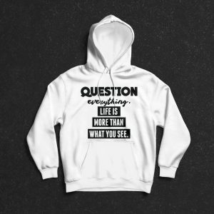 Question Everything Hoodie