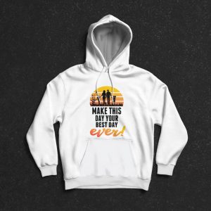 Make this your Best Day Ever! Hoodie (Adult Sizes)